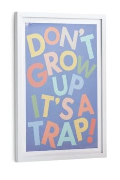 Habitat Kids Don't Grow Up It's A Trap! Framed Print -Habitat Furni Sales 9622506 R Z002A